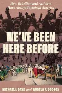 We've Been Here Before: How Rebellion and Activism Have Always Sustained America
