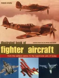 Illustrated Book of Fighter Aircraft: From the Earliest Planes to the Supersonic Jets of Today