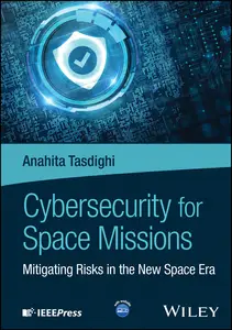 Cybersecurity for Space Missions: Mitigating Risks in the New Space Era