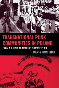 Transnational Punk Communities in Poland : From Nihilism to Nothing Outside Punk