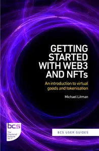 Getting Started with web3 and NFTs: An introduction to virtual goods and tokenisation (BCS User Guides)