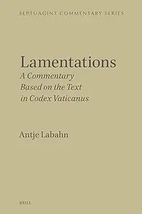 Lamentations: A Commentary Based on the Text in Codex Vaticanus