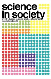 Science in Society: An Introduction to Social Studies of Science