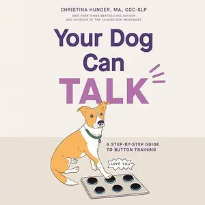 Your Dog Can Talk: A Step-By-Step Guide to Button Training [Audiobook]