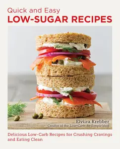 Quick and Easy Low Sugar Recipes: Delicious Low-Carb Recipes for Crushing Cravings and Eating Clean