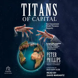 Titans of Capital: How Concentrated Wealth Threatens Humanity [Audiobook]