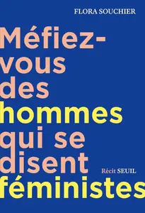Flora Souchier, "Méfiez-vous des hommes qui se disent féministes"