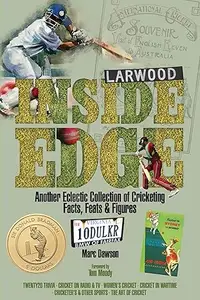 Inside Edge: Another Eclectic Collection of Cricketing Facts, Feats and Figures