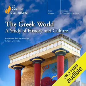 The Greek World: A Study of History and Culture [TTC Audio] (repost)