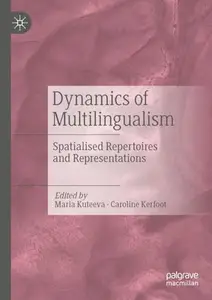 Dynamics of Multilingualism: Spatialised Repertoires and Representations