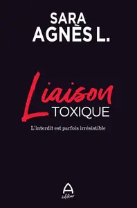 Sara Agnès L., "Liaison toxique - L’interdit est parfois irrésistible"