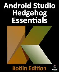 Android Studio Hedgehog Essentials - Kotlin Edition