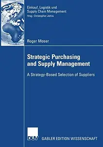 Strategic Purchasing and Supply Management: A Strategy-Based Selection of Suppliers