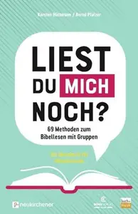 Liest du mich noch?: 69 Methoden zum Bibellesen mit Gruppen - Ein Ideenbuch für Mitarbeitende