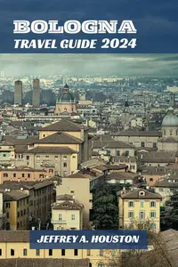 BOLOGNA TRAVEL GUIDE 2024