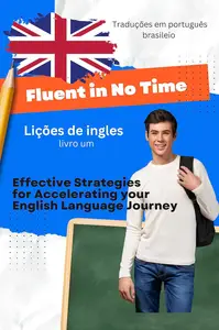 Fluent in No Time: Effective Strategies for Accelerating your English Language Journey