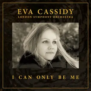 Eva Cassidy, London Symphony Orchestra & Christopher Willis - I Can Only Be Me (2023) [Official Digital Download]