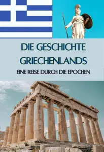 Die Geschichte Griechenlands (German Edition)