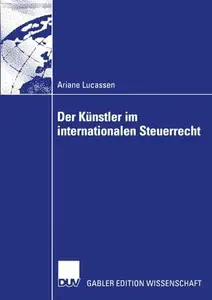 Der Künstler im internationalen Steuerrecht: Zugleich ein Beitrag zu den Grundfragen des internationalen Einkommen- und Umsatzs