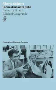 Alberto Saibene - Storie di un'altra Italia: Incontri e ritratti