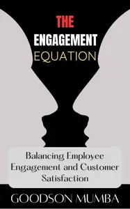 THE ENGAGEMENT EQUATION: BALANCING EMPLOYEE HAPPINESS AND CUSTOMER SATISFACTION