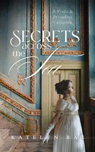 Secrets Across the Sea: A Pride & Prejudice Variation