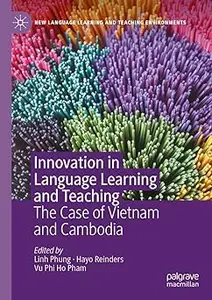 Innovation in Language Learning and Teaching: The Case of Vietnam and Cambodia