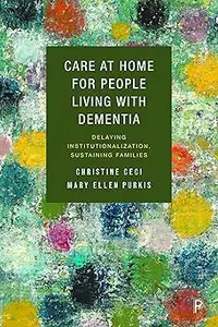 Care at Home for People Living with Dementia: Delaying Institutionalization, Sustaining Families