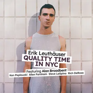 Erik Leuthäuser, Alan Broadbent, Steve La Spina, Rich DeRosa, Allen Farnham, Ken Peplowski - Quality Time in NYC (2025) [24/88]