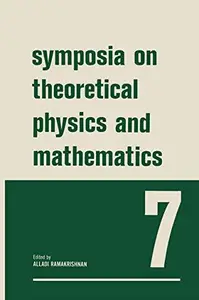 Symposia on Theoretical Physics and Mathematics: 7 Lectures presented at the 1966 Summer School of the Institute of Mathematica