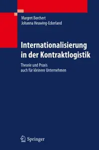 Internationalisierung in der Kontraktlogistik: Theorie und Praxis auch fur kleinere Unternehmen