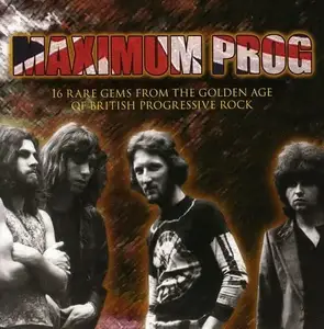 VA - Maximum Prog - 16 Rare Gems From The Golden Age Of British Progressive Rock (2009)