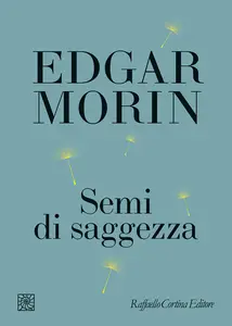 Edgar Morin - Semi di saggezza