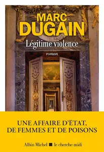 Marc Dugain, "Légitime violence"
