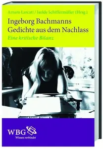 Ingeborg Bachmanns Gedichte aus dem Nachlass: eine kritische Bilanz