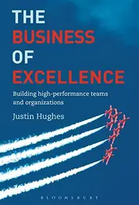 The Business of Excellence : Building High-Performance Teams and Organizations