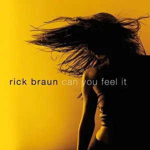 Rick Braun - Can You Feel It (2014) [Official Digital Download]