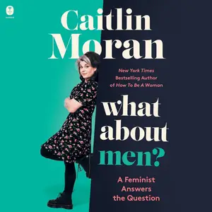 What About Men?: A Feminist Answers the Question