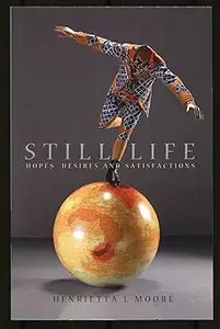 Still Life: Hopes, Desires and Satisfactions