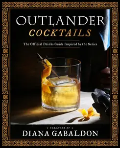 Outlander Cocktails: The Official Drinks Guide Inspired by the Series (Outlander)