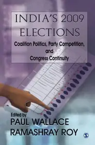 India's 2009 Elections: Coalition Politics, Party Competition and Congress Continuity