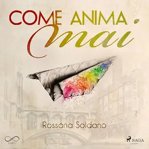 «Come anima mai» by Rossana Soldano