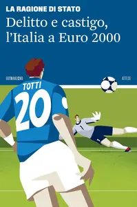 La Ragione di Stato - Delitto e castigo, l'Italia a Euro 2000