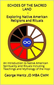 Echoes of the Sacred Land - Exploring Native American Religions and Rituals