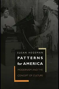 Patterns for America: Modernism and the Concept of Culture