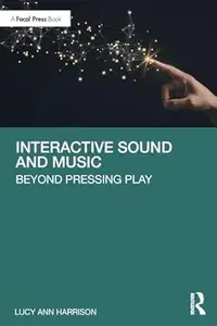 Interactive Sound and Music: Beyond Pressing Play