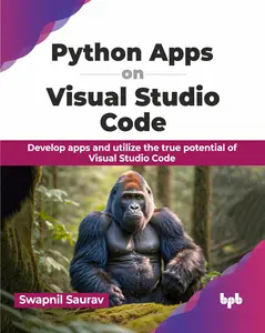 Python Apps on Visual Studio Code: Develop apps and utilize the true potential of Visual Studio Code (English Edition)