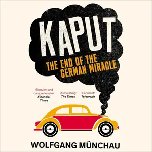 Kaput: The End of the German Miracle [Audiobook]