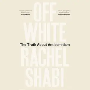 Off-White: The Truth About Antisemitism [Audiobook]