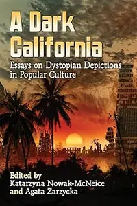 A Dark California: Essays on Dystopian Depictions in Popular Culture